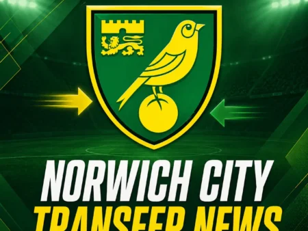 Norwich City Football Club Transfer News: Latest Signings and Rumours 2026